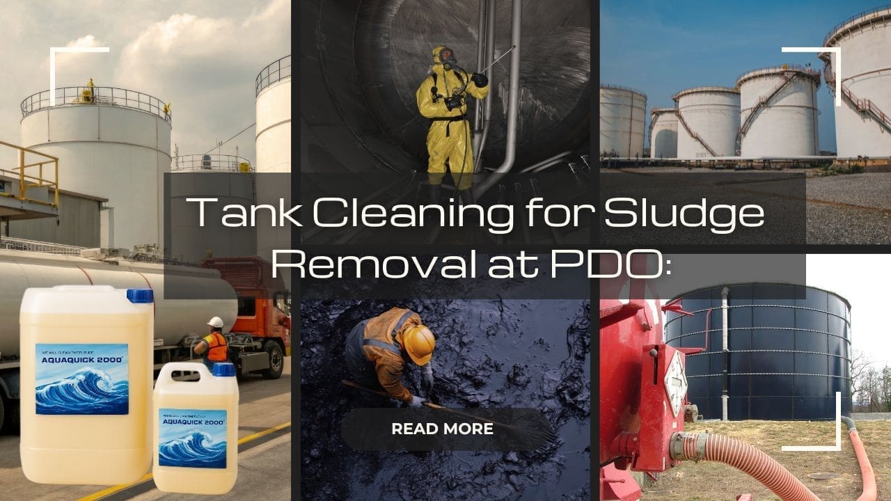 Tank Cleaning for Sludge Removal at PDO: AQUAQUICK 2000 in Action 10 Tankreinigung zur Schlammentfernung bei PDO